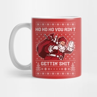 Ho ho ho you ain't gettin' shit Mug